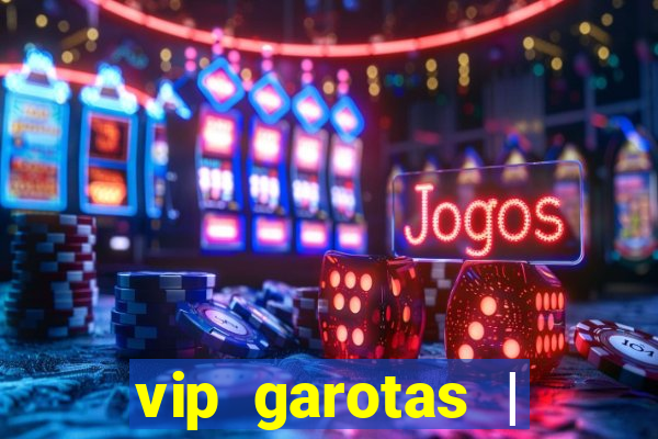 vip garotas | acompanhantes santa maria